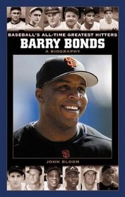 Barry Bonds : A Biography (Baseball's All-Time Greatest Hitters)