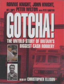Gotcha!: The Untold Story of Britain's Biggest Cash Robbery