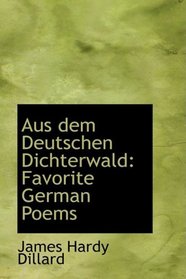 Aus dem Deutschen Dichterwald: Favorite German Poems