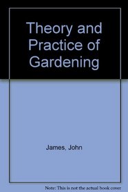 Theory and Practice of Gardening