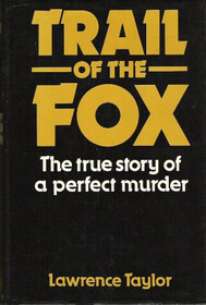 Trail of the Fox: The True Story of the Perfect Crime