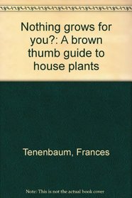 Nothing grows for you?: A brown thumb guide to house plants