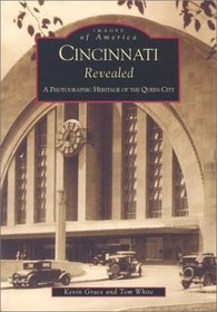 Cincinnati Revealed: A Photographic History of the Queen City (Images of America)