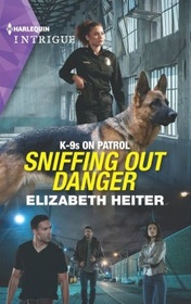 Sniffing Out Danger (K-9s on Patrol, Bk 2) (Harlequin Intrigue, No 2067)