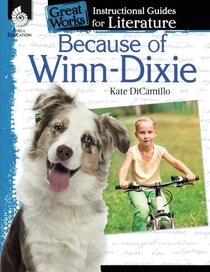 Because of Winn-Dixie: An Instructional Guide for Literature (Great Works)