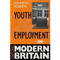 Youth and Employment in Modern Britain (Oxford Modern Britain)