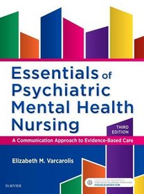 Essentials of Psychiatric Mental Health Nursing: A Communication Approach to Evidence-Based Care, 3e