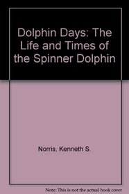Dolphin Days: The Life and Times of the Spinner Dolphin