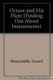 Octave and His Flute (Finding Out About Instruments)