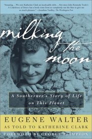 Milking the Moon : A Southerner's Story of Life on This Planet