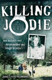 Killing Jodie; How Australia's Most Elusive Murderer Was Brought to Justice