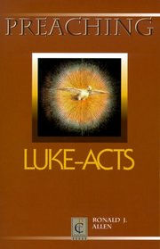 Preaching Luke-Acts (Preaching Classic Texts)