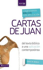 Comentario NVI Cartas de Juan: Del texto bblico a una aplicacin contempornea (Comentarios biblicos con aplicacion NVI) (Spanish Edition)