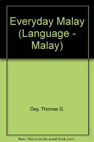 Everyday Malay: A Basic Introduction to the Malaysian Language & Culture (Language - Malay)