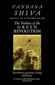 The Violence of Green Revolution : Third World Agriculture, Ecology and Politics
