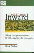 Connecting Inward: Helping Your Group Members Develop a Deep Love for One Another (Community Life)