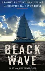 Black Wave: A Family's Adventure at Sea and the Disaster That Saved Them  (Library Edition)