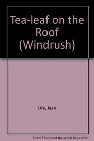 Tea-Leaf on the Roof (Windrush)