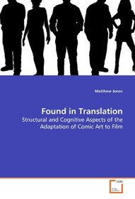 Found in Translation: Structural and Cognitive Aspects of the Adaptation  of Comic Art to Film