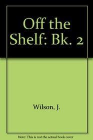 Off the Shelf: Bk. 2