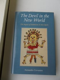 The Devil in the New World : The Impact of Diabolism in New Spain