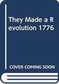 They Made a Revolution 1776