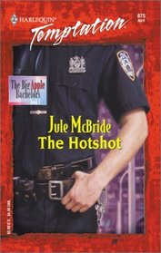 The Hotshot (Big Apple Bachelors, Bk 1) (Harlequin Temptation, No 875)