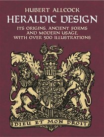 Heraldic Design: Its Origins, Ancient Forms and Modern Usage (Dover Pictorial Archive Series)