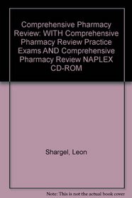 Comprehensive Pharmacy Review, Fifth Edition, Comprehensive Pharmacy Review Practice Exams, Fifth Edition, and Comprehensive Pharmacy Review Naplex P