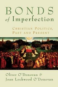 Bonds of Imperfection: Christian Politics, Past and Present