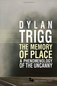 The Memory of Place: A Phenomenology of the Uncanny (Series In Continental Thought)