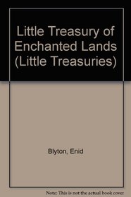 Little Treasury of Enchanted Lands (Little Treasuries)