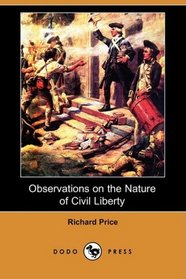 Observations on the Nature of Civil Liberty (Dodo Press)