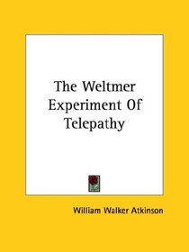 The Weltmer Experiment Of Telepathy