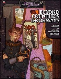 Beyond Countless Doorways: A d20 Book of Planes (Sword  Sorcery)