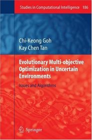 Evolutionary Multi-objective Optimization in Uncertain Environments: Issues and Algorithms (Studies in Computational Intelligence)