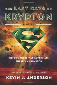 The Last Days of Krypton: A Novel