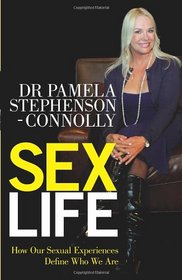 Sex Life: How Our Sexual Encounters and Experiences Define Who We Are. Pamela Stephenson Connolly