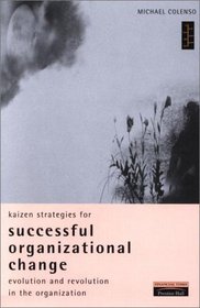 Kaizen Strategies for Successful Organizational Change: Evolution and Revolution in the Organization