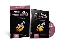 With All Your Heart Discovery Guide with DVD: Being God's Presence to Our World (That the World May Know)