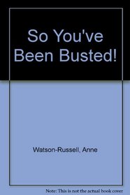So You'Ve Been Busted