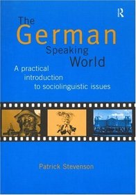 The German-Speaking World: A Practical Introduction to Sociolinguistic Issues (Routledge Language in Society, 2)