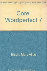 Corel WordPerfect 7: Tutorial and Applications