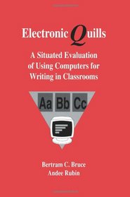 Electronic Quills: A Situated Evaluation of Using Computers for Writing in Classrooms (Technology and Education Series)