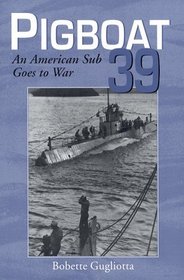 Pigboat 39: An American Sub Goes to War