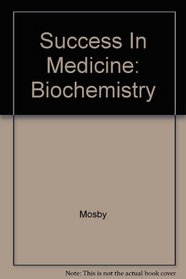 Mosby's Success in Medicine: Biochemistry