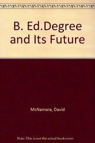 B. Ed. Degree and Its Future