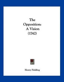 The Opposition: A Vision (1742)