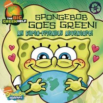 SpongeBob Goes Green!: An Earth-Friendly Adventure / Little Green Nickelodeon (Spongebob Squarepants)