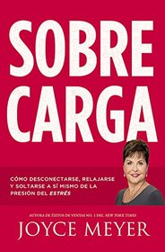 Sobrecarga: Cmo desconectarse, relajarse y soltarse a s mismo de la presin del estrs (Spanish Edition)